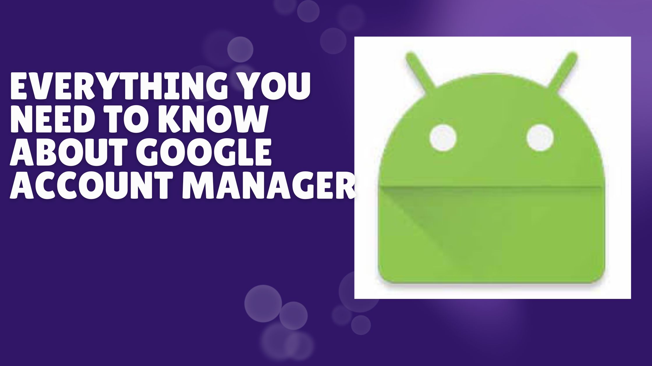 Everything You Need to Know About Google Account Manager 8.0 APK