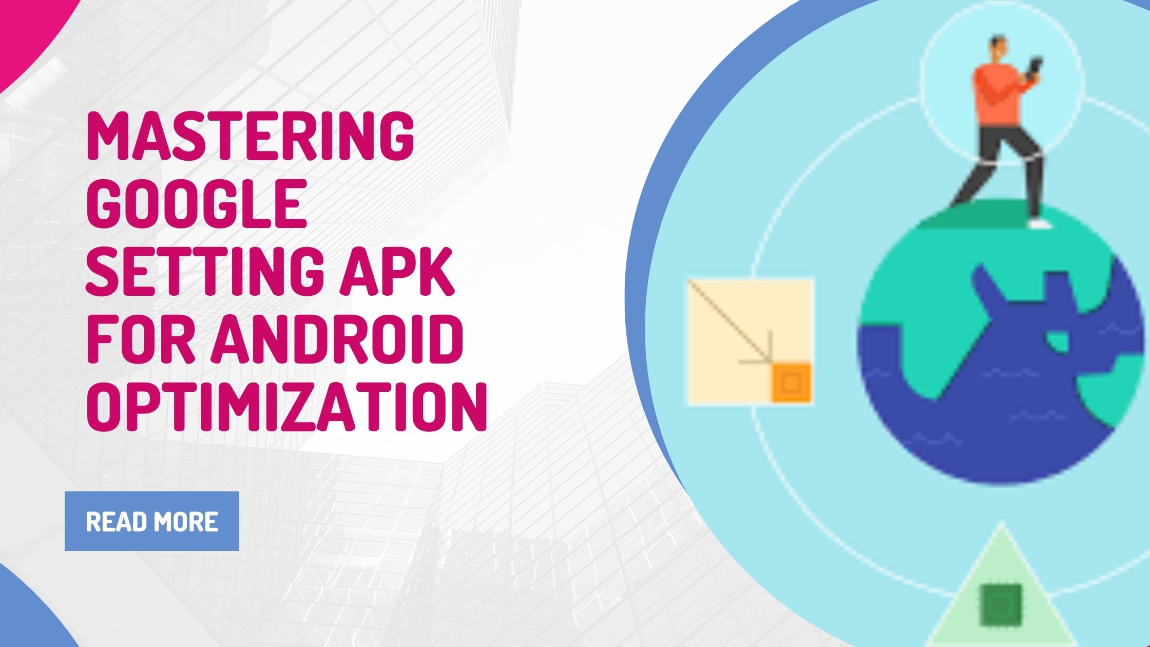 Mastering Google Setting Apk for Android Optimization